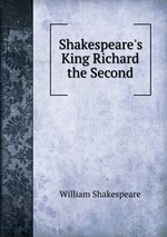 Shakespeare`s King Richard the Second