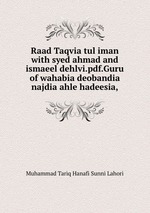 Raad Taqvia tul iman with syed ahmad and ismaeel dehlvi.pdf.Guru of wahabia deobandia najdia ahle hadeesia,
