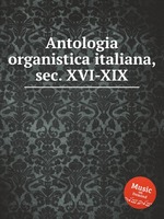 Antologia organistica italiana, sec. XVI-XIX