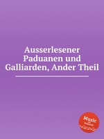 Ausserlesener Paduanen und Galliarden, Ander Theil