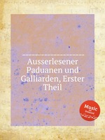 Ausserlesener Paduanen und Galliarden, Erster Theil