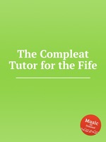 The Compleat Tutor for the Fife