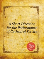 A Short Direction for the Performance of Cathedral Service