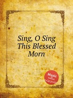 Sing, O Sing This Blessed Morn