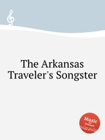 The Arkansas Traveler`s Songster