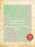 Bergerettes, Romances et Chansons du XVIIIe sicle