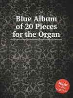 Blue Album of 20 Pieces for the Organ