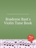 Brdrene Bast`s Violin Tune Book