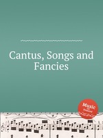 Cantus, Songs and Fancies