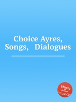 Choice Ayres, Songs, & Dialogues