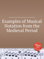 Examples of Musical Notation from the Medieval Period