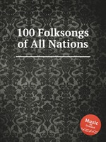 100 Folksongs of All Nations