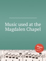 Music used at the Magdalen Chapel