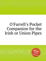 O`Farrell`s Pocket Companion for the Irish or Union Pipes