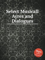 Select Musicall Ayres and Dialogues