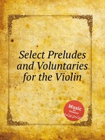 Select Preludes and Voluntaries for the Violin