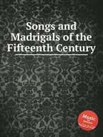 Songs and Madrigals of the Fifteenth Century