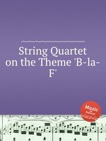 String Quartet on the Theme `B-la-F`