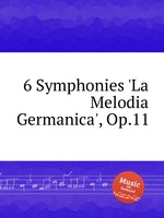 6 Symphonies `La Melodia Germanica`, Op.11