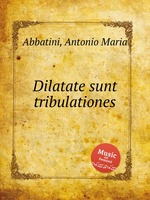 Dilatate sunt tribulationes