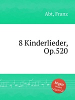8 Kinderlieder, Op.520