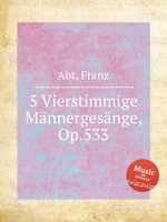 5 Vierstimmige Mnnergesnge, Op.533