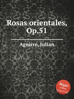 Rosas orientales, Op.51