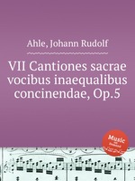 VII Cantiones sacrae vocibus inaequalibus concinendae, Op.5