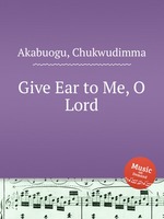 Give Ear to Me, O Lord