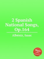 2 Spanish National Songs, Op.164