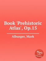Book `Prehistoric Atlas`, Op.15
