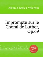 Impromptu sur le Choral de Luther, Op.69