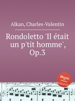 Rondoletto `Il tait un p`tit homme`, Op.3