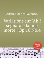 Variations sur `Ah ! segnata la mia morte`, Op.16 No.4