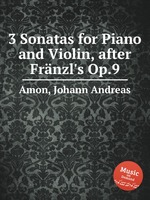 3 Sonatas for Piano and Violin, after Frnzl`s Op.9