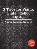 3 Trios for Piano, Flute & Cello, Op.48