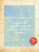 Bouquet de mlodies sur `Le jongleur de Notre-Dame`