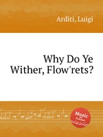 Why Do Ye Wither, Flow`rets?