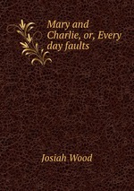 Mary and Charlie, or, Every day faults