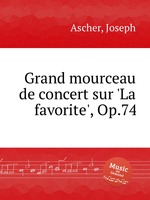 Grand mourceau de concert sur `La favorite`, Op.74