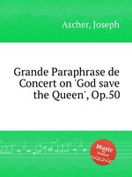 Grande Paraphrase de Concert on `God save the Queen`, Op.50