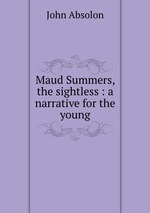 Maud Summers, the sightless : a narrative for the young