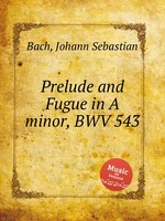 Прелюдия и фуга ля минор, BWV 543. Prelude and Fugue in A minor, BWV 543 by Johann Sebastian Bach