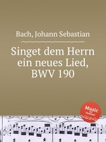 Пойте Господу новую песнь, BWV 190. Singet dem Herrn ein neues Lied, BWV 190 by Johann Sebastian Bach