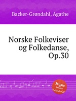 Norske Folkeviser og Folkedanse, Op.30