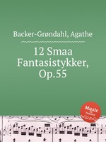 12 Smaa Fantasistykker, Op.55