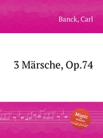 3 Mrsche, Op.74