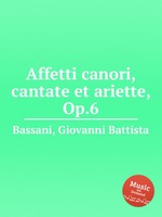 Affetti canori, cantate et ariette, Op.6