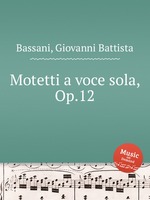 Motetti a voce sola, Op.12