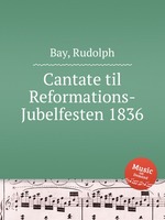 Cantate til Reformations-Jubelfesten 1836